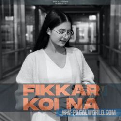 Fikkar Koi Na (Female Version)