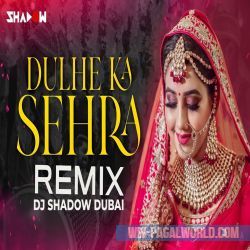 Dulhe Ka Sehra Remix