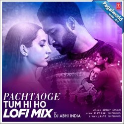 Pachtaoge-Tum Hi Ho Lofi Mix