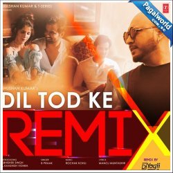 Dill Tod Ke Remix