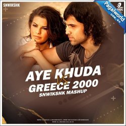 Aye Khuda Vs Greece 2000 (Mashup)