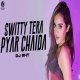 Switty Tera Pyaar Chyida (Remix)