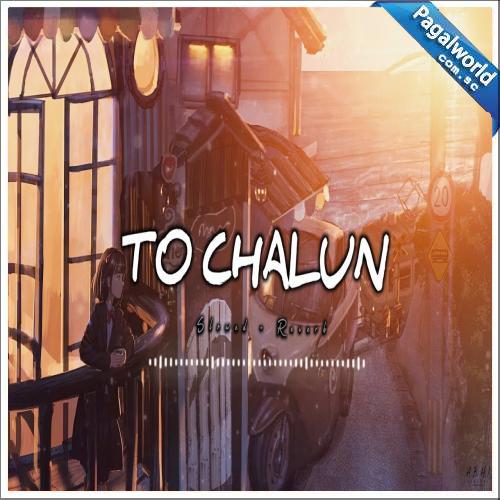 To Chalun (Slowed Reverb)