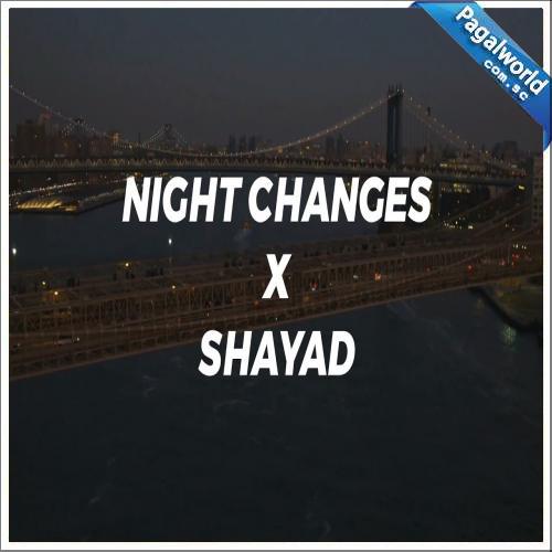 Night Changes x Shayad (slowed reverb)