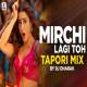 Mirchi Lagi Toh (Tapori Mix) DJ Dharak