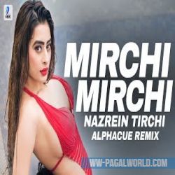 Mirchi Mirchi Nazrein Tirchi (Remix) Alphacue