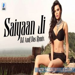 Saiyaan Ji (Remix) DJ Amit Das