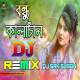 Bondhu Kala Chan DJ Remix