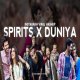 Spirits X Duniya
