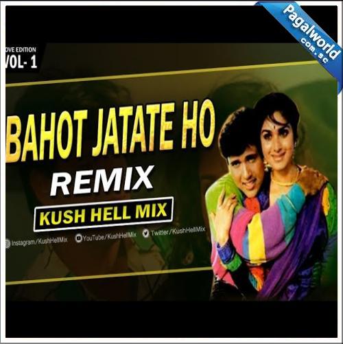 Bahut Jatate Ho Remix