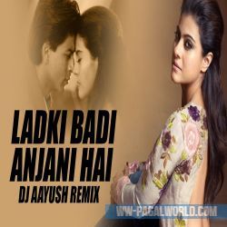 Ladki Badi Anjani Hai (Remix) DJ Aayush
