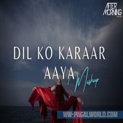 Dil Ko Karaar Aaya Mashup - Aftermorning Chillout
