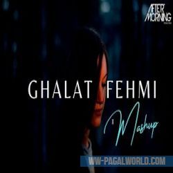 Ghalat Fehmi Mashup - Aftermorning Chillout