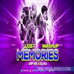 Lost Memories Mashup 2022 - Dip SR x DJ AD