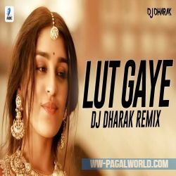 Lut Gaye Remix - DJ Dharak Mp