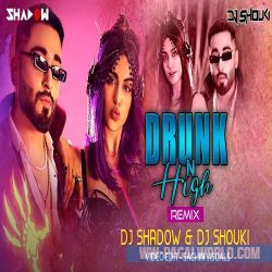 Drunk N High Remix - DJ Shadow Dubai, DJ Shouki