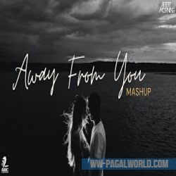 Away From You Mashup Aftermorning