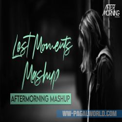 Lost Moments Mashup - Aftermorning